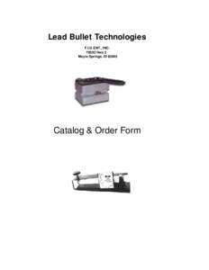 Lead Bullet Technologies F.I.G ENT., INC[removed]Hwy 2 Moyie Springs, ID[removed]Catalog & Order Form