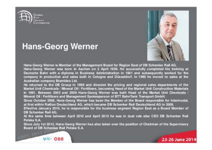 Hans-Georg Werner Hans-Georg Werner is Member of the Management Board for Region East of DB Schenker Rail AG. Hans-Georg Werner was born in Aachen on 2 AprilHe successfully completed his training at Deutsche Bahn 