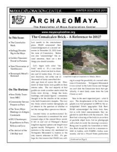 MAYA EXPLORATION CENTER  WINTER SOLSTICE 2011 A R C H A E O M AYA The Newsletter of Maya Exploration Center