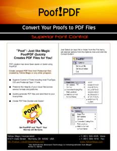 Poof!PDF Convert Your Proofs to PDF Files Superior Font Control “Poof”- Just like Magic PoofPDF Quickly Creates PDF Files for You!