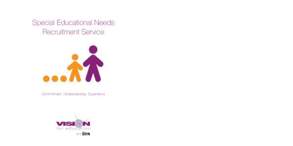 Special Educational Needs Recruitment Service Commitment Understanding Experience  How we can support you...