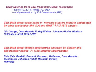 Early Science from Low-frequency Radio Telescopes -- Dec 8-10, 2014, Tempe, AZ, USA -- oral presentation by K S Dwarakanath (RRI) Can MWA detect radio halos in merging clusters hitherto undetected by other telescopes lik