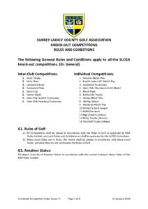 SURREY LADIES’ COUNTY GOLF ASSOCIATION KNOCK-OUT COMPETITIONS RULES AND CONDITIONS The following General Rules and Conditions apply to all the SLCGA knock-out competitions. (G= General) Inter-Club Competitions