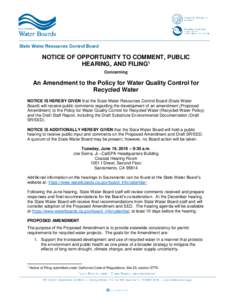 NOTICE OF OPPORTUNITY TO COMMENT, PUBLIC HEARING, AND FILING1 Concerning An Amendment to the Policy for Water Quality Control for Recycled Water