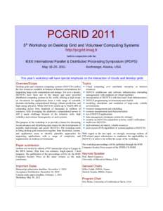 PCGRID 2011 5th Workshop on Desktop Grid and Volunteer Computing Systems http://pcgrid.imag.fr held in conjunction with the  IEEE International Parallel & Distributed Processing Symposium (IPDPS)