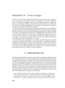 Assignment 14.  Home Mortgages The law on home loans changed dramatically in the wake of the foreclosure crisis. Federal law now requires lenders to consider a consumer’s ability to