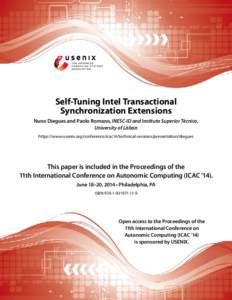 Self-Tuning Intel Transactional Synchronization Extensions Nuno Diegues and Paolo Romano, INESC-ID and Instituto Superior Técnico, University of Lisbon https://www.usenix.org/conference/icac14/technical-sessions/present