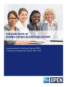 THE 2016 STATE OF WOMEN-OWNED BUSINESSES REPORT Commissioned by American Express OPEN A Summary of Important Trends, 