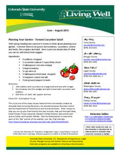 June – August 2015 Planning Your Garden - Tomato Cucumber Salad With spring heading into summer it is time to think about planning your garden. Common items to be grown are tomatoes, cucumbers, onions and herbs, like o