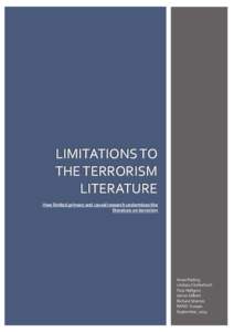 LIMITATIONS TO T H E T E R R O R I SM LITERATURE How limited primary and causal research undermines the literature on terrorism