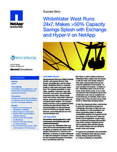 Success Story  WhiteWater West Runs 24x7, Makes >50% Capacity Savings Splash with Exchange and Hyper-V on NetApp