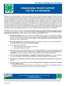 4-H National Headquarters Fact Sheet  FUNDRAISING: PRIVATE SUPPORT FOR THE 4-H PROGRAM Education and character-building are the basic premises of the 4-H Youth Development program. Federal, State and county tax funds are