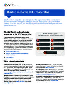 Quick guide to the OCLC cooperative OCLC® members are part of a global cooperative that is governed and has been sustained by libraries sinceOur goal is to help you navigate the cooperative, stay informed on stra