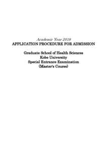 Academic YearAPPLICATION PROCEDURE FOR ADMISSION Graduate School of Health Sciences Kobe University Special Entrance Examination