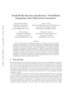 arXiv:1506.02681v1 [stat.ML] 8 JunFrank-Wolfe Bayesian Quadrature: Probabilistic Integration with Theoretical Guarantees Fran¸cois-Xavier Briol Department of Statistics
