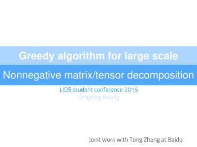 Greedy algorithm for large scale  Nonnegative matrix/tensor decomposition ✦