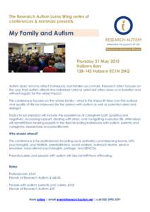The Research Autism Lorna Wing series of conferences & seminars presents: My Family and Autism  Thursday 21 May 2015