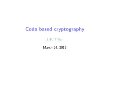 Code based cryptography J.-P. Tillich March 24, 2015 introduction