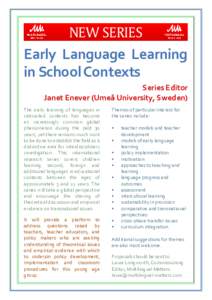 NEW SERIES  Early Language Learning in School Contexts Series Editor Janet Enever (Umeå University, Sweden)