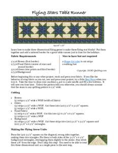 Flying Stars Table Runner  Apx 68” x 20” Learn how to make three dimensional flying geese to make these flying star blocks! Put them together and add a mitered border for a great table-runner just in time for the hol