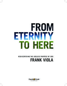 rediscovering the ageless purpose of god  Frank Viola FROM ETERNITY TO HERE Published by David C. Cook