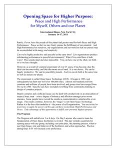 Opening	
  Space	
  for	
  Higher	
  Purpose:	
   	
  Peace	
  and	
  High	
  Performance	
  	
   for	
  Myself,	
  Others	
  and	
  our	
  Planet	
   International House, New York City January 14-17, 20