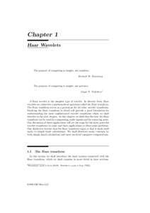Chapter 1 Haar Wavelets The purpose of computing is insight, not numbers. Richard W. Hamming