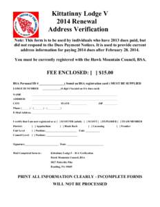 Kittatinny Lodge V 2014 Renewal Address Verification Note: This form is to be used by individuals who have 2013 dues paid, but did not respond to the Dues Payment Notices. It is used to provide current address informatio