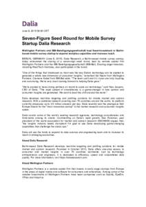 June 8, :00 CET  Seven-Figure Seed Round for Mobile Survey Startup Dalia Research Wellington Partners and IBB-Beteiligungsgesellschaft lead Seed-Investment in Berlinbased mobile survey startup to expand analytics 