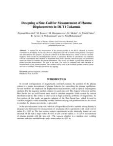 Designing a Sine-Coil for Measurement of Plasma Displacements in IR-T1 Tokamak Pejman Khorshid1, M. Razavi1, M. Ghoranneviss2, M. Molaii1, A. TalebiTaher2, R. Arvin2, S. Mohammadi2 and A. NikMohammadi2 1
