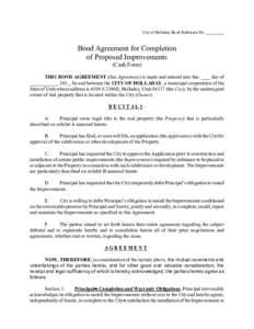 City of Holladay Bond Reference No._________  Bond Agreement for Completion of Proposed Improvements (Cash Form) THIS BOND AGREEMENT (this Agreement) is made and entered into this ____ day of