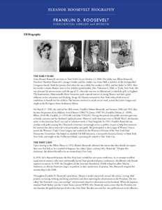 ER Biography  THE EARLY YEARS Anna Eleanor Roosevelt was born in New York City on October 11, 1884. Her father was Elliott Roosevelt, President Theodore Roosevelt’s younger brother and her mother was Anna Hall, a membe