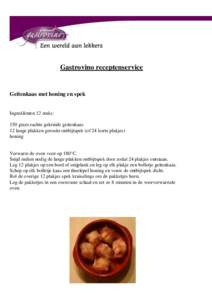 Gastrovino receptenservice  Geitenkaas met honing en spek Ingrediënten 12 stuks: 150 gram zachte gekruide geitenkaas