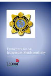 Framework for An Independent Garda Authority A Labour Party Vision Lead Author Anne Ferris TD