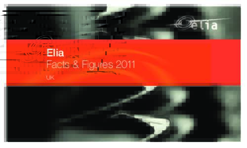 Elia Facts & Figures 2011 UK ELIA GROUP
