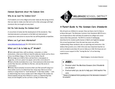 THIRD GRADE  Common Questions about the Common Core Why do we need the Common Core? If all students are to be college-and-career-ready by the Spring of 2015 then we need to make sure that we’re all on the same page wit