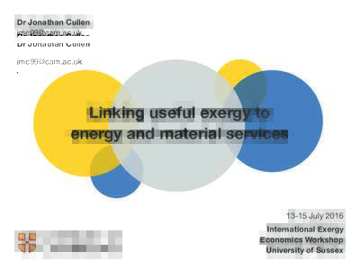 Dr Jonathan Cullen   Linking useful exergy to   energy and material services