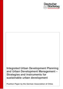 Integrated Urban Development Planning and Urban Development Management – Strategies and instruments for sustainable urban development Position Paper by the German Association of Cities
