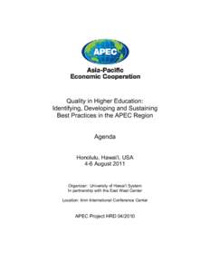 Quality in Higher Education: Identifying, Developing and Sustaining Best Practices in the APEC Region Agenda Honolulu, Hawai‘i, USA 4-6 August 2011