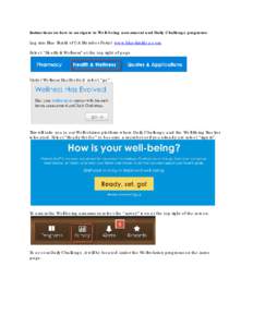 Instructions on how to navigate to Well-being assessment and Daily Challenge programs: Log into Blue Shield of CA Member Portal www.blueshieldca.com Select “Health & Wellness” at the top right of page Under Wellness 