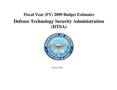 Fiscal Year (FY[removed]Budget Estimates  Defense Technology Security Administration (DTSA)  February 2008