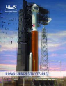 Human Launch services (HLS) Next Steps in Human Spaceflight Rendering Courtesy of Boeing HUMAN LAUNCH SERVICES (HLS) From delivery of the Mercury astronauts to orbit to recent