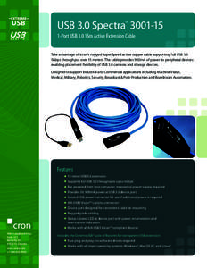 USB 3.0 Spectra ™ 1-Port USB 3.0 15m Active Extension Cable Take advantage of Icron’s rugged SuperSpeed active copper cable supporting full USB 3.0 5Gbps throughput over 15 meters. The cable provides 900mA of