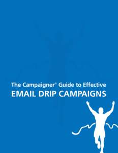 The Campaigner Guide to Effective Email Drip Campaigns