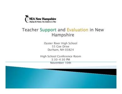 Oyster River High School 55 Coe Drive Durham, NHHigh School Conference Room 3:30-4:30 PM November 10th 
