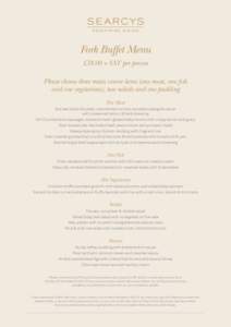 Fork Buffet Menu £38.00 + VAT per person Please choose three main course items (one meat, one fish and one vegetarian), two salads and one pudding Hot Meat Braised lamb shoulder, caramelised onions, smoked aubergine cav