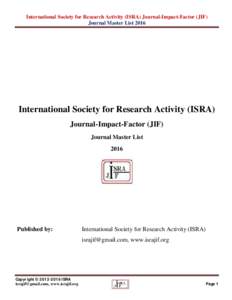International Society for Research Activity (ISRA) Journal-Impact-Factor (JIF) Journal Master List 2016 International Society for Research Activity (ISRA) Journal-Impact-Factor (JIF) Journal Master List