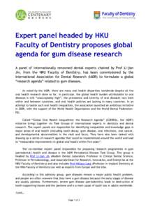 Expert panel headed by HKU Faculty of Dentistry proposes global agenda for gum disease research A panel of internationally renowned dental experts chaired by Prof Li-jian Jin, from the HKU Faculty of Dentistry, has been 