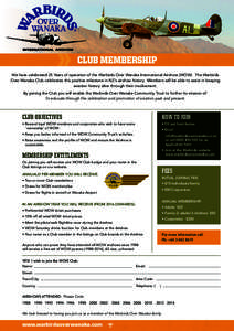 CLUB CLUB MEMBERSHIP MEMBERSHIP We have celebrated 25 Years of operation of the Warbirds Over Wanaka International Airshow (WOW). The Warbirds Over Wanaka Club celebrates this positive milestone in NZ’s airshow history