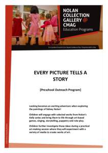 EVERY PICTURE TELLS A STORY [Preschool Outreach Program] Looking becomes an exciting adventure when exploring the paintings of Sidney Nolan!